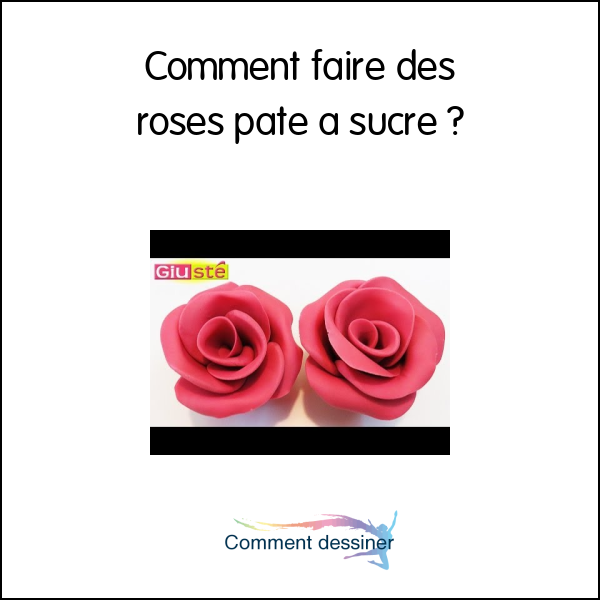 Comment faire des roses pate a sucre